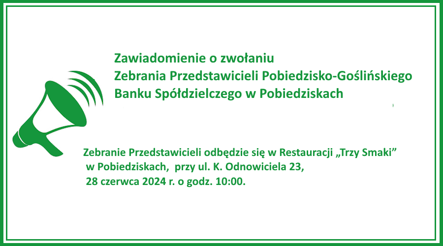 Zawiadomienie o zwolaniu zebrania przedstawicieli Banku Spółdzielczego w Pobiedziskach,  28 czerwca 2024  godzinia 10:00 w Restauracji "Trzy Smaki".